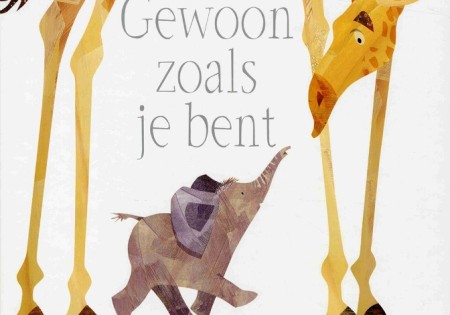 Prentenboek: Gewoon zoals je bent. 2+