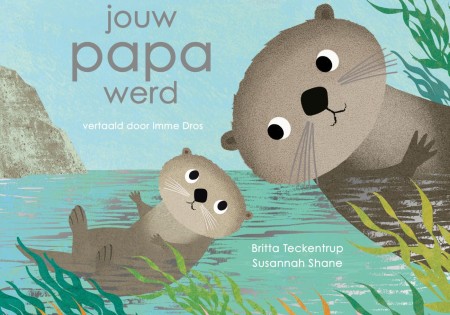 Prentenboek: Toen ik jouw papa werd.. 3+