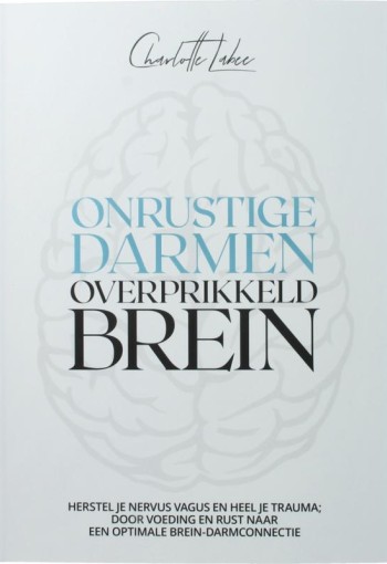 Charlotte Labee Onrustige darmen overprikkeld brein (1 Boek)
